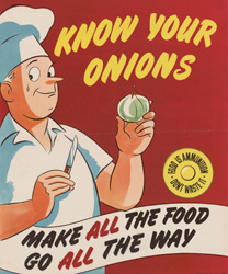 historical poster that reads Know Your Onions - Food is Ammunition - Don’t Waste It - Make ALL the food go ALL the way