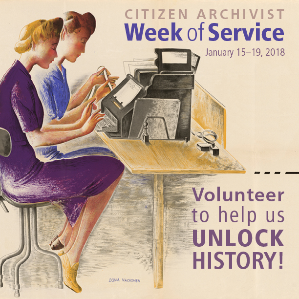 Citizen Archivist Week of Service: January 15-19, 2018. Volunteer to help us Unlock History!