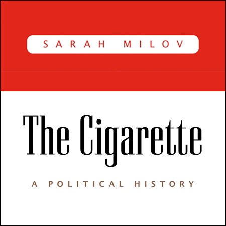 The Cigarette A Political History