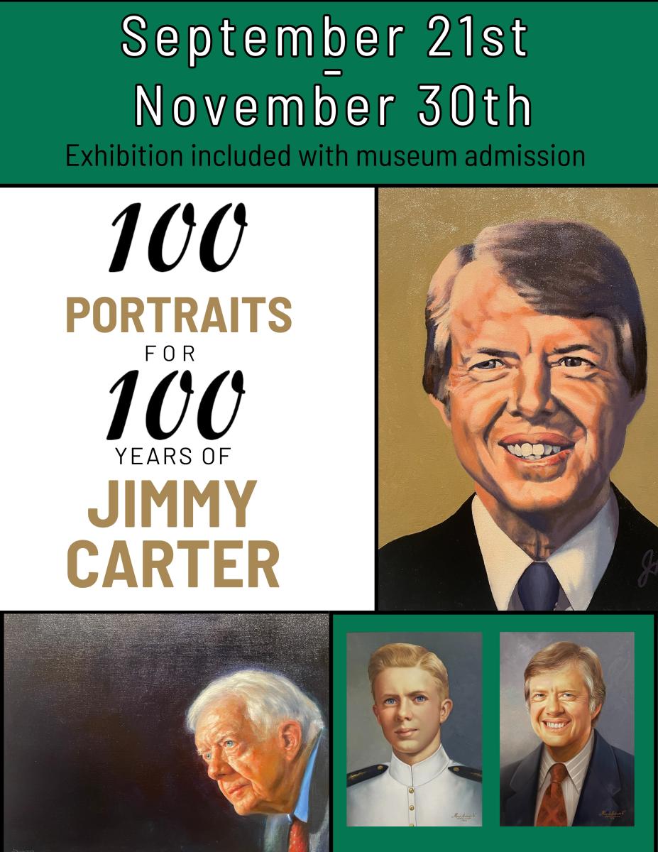 Color poster promoting 100 Portraits for 100 Years of Jimmy Carter exhibit, including  four of the painted portraits of Carter